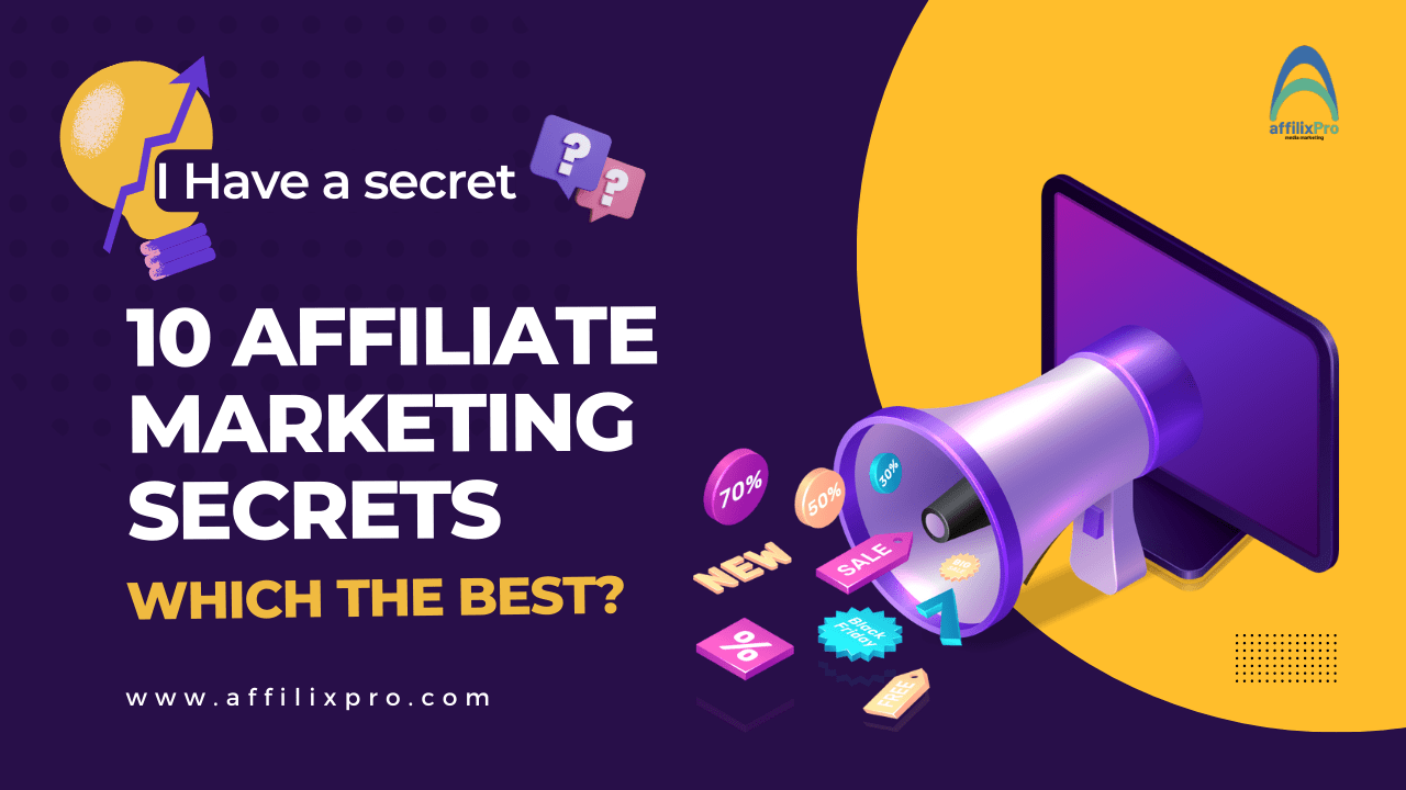 10 Affiliate Marketing Secrets, Which The Best?