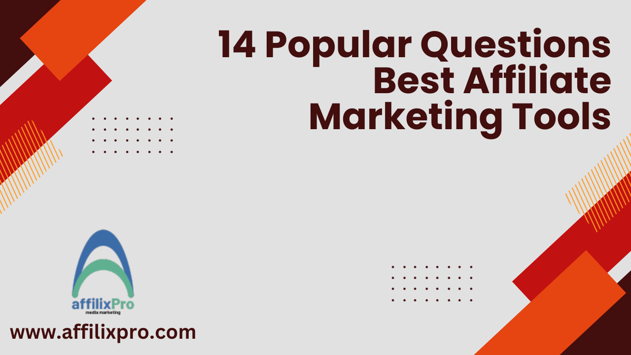 14 Popular Questions Best Affiliate Marketing Tools