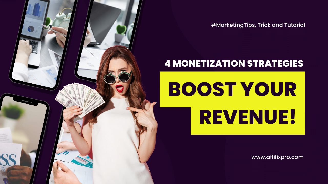 4 Monetization Strategies to Boost Your Revenue!