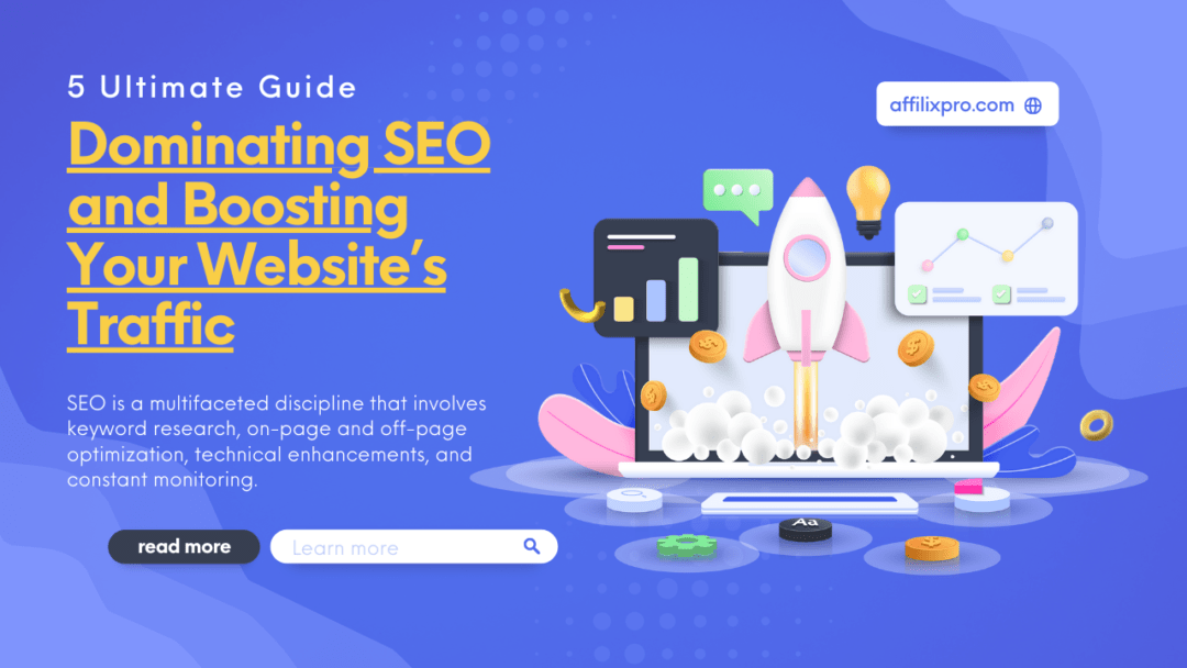 5 Ultimate Guide to Dominating SEO and Boosting Your Website’s Traffic