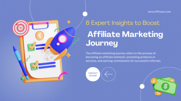 6 Expert Insights To Boost Affiliate Marketing Journey