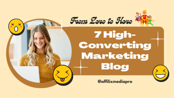 From Zero to Hero: 7 High-Converting Marketing Blog