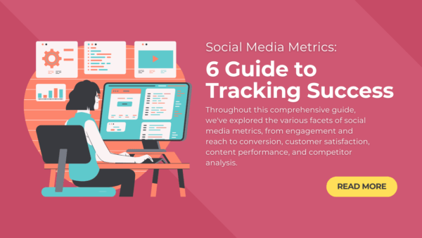 Social Media Metrics: 6 Guide to Tracking Success