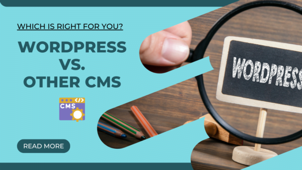 WordPress CMS vs. Other CMS: Which Is Right for You?