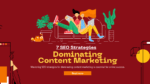 7 SEO Strategies for Dominating Content Marketing