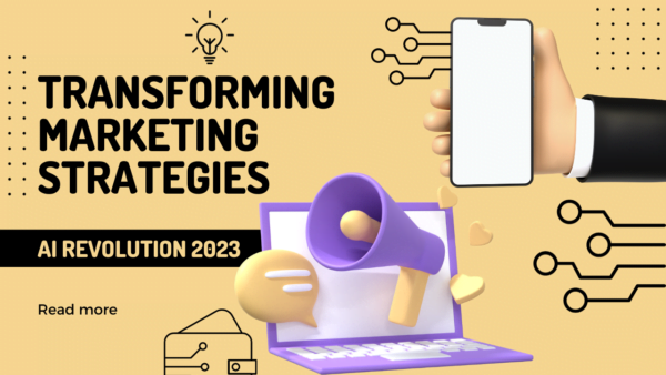 AI Revolution 2023: Transforming Marketing Strategies