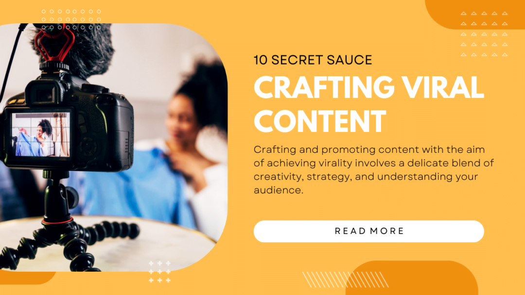 Crafting Viral Content: 10 Secret Sauce