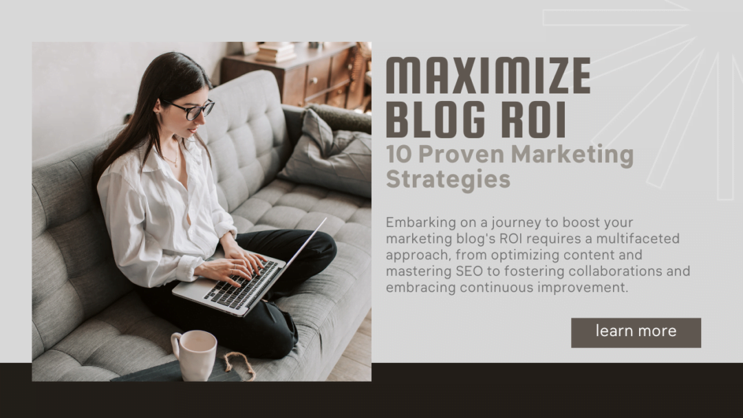 Maximize Blog ROI: 10 Proven Marketing Strategies