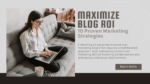 Maximize Blog ROI: 10 Proven Marketing Strategies