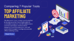 Top Affiliate Marketing: Comparing 7 Popular Tools