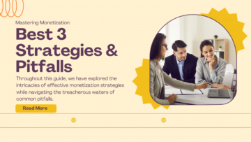 Mastering Monetization: Best 3 Strategies & Pitfalls